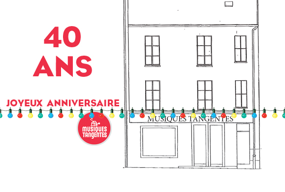 Anniversaire 40 ans Musiques Tangentes Anniversaire 40 ans Musiques Tangentes
